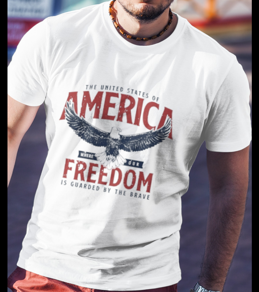 The United States Of America Freedom Is Guarded By The Brave Eagle T-Shirt