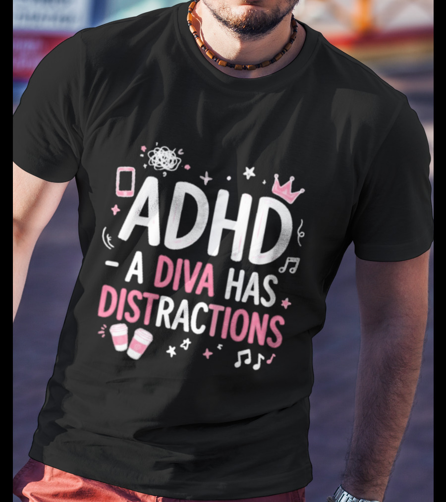 ADHD A Diva Has Distractions Pink Coffee Crown Musical Notes T-Shirt