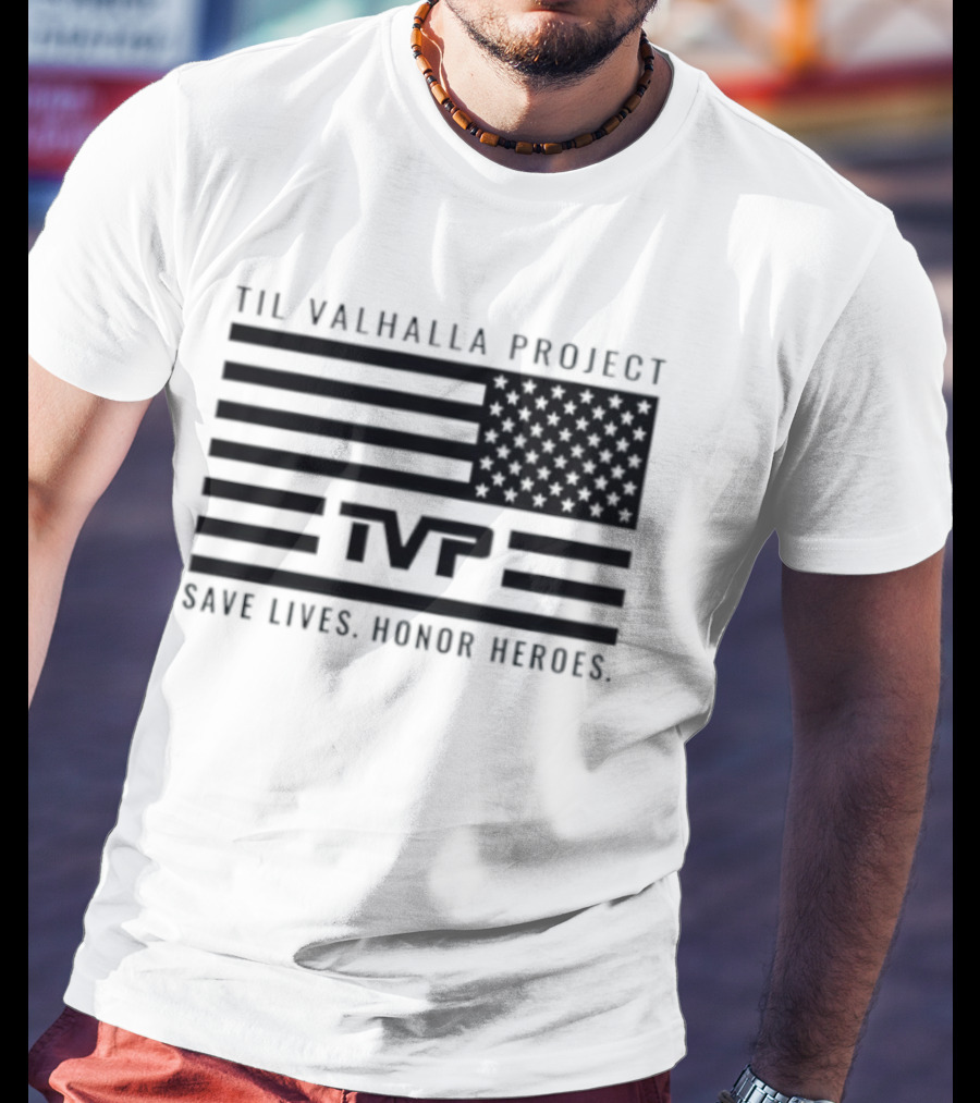Til Valhalla Project TVP American Flag Save Lives Honor Heroes T-Shirt