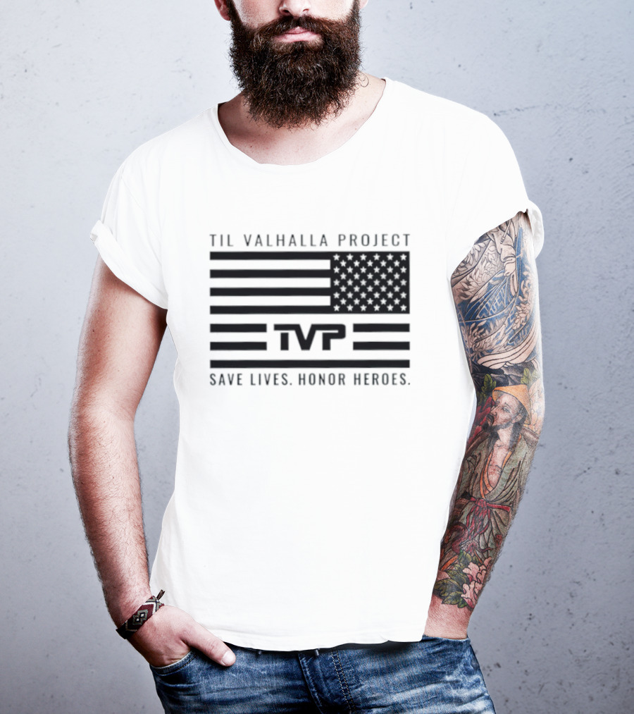 Til Valhalla Project TVP American Flag Save Lives Honor Heroes T-Shirt