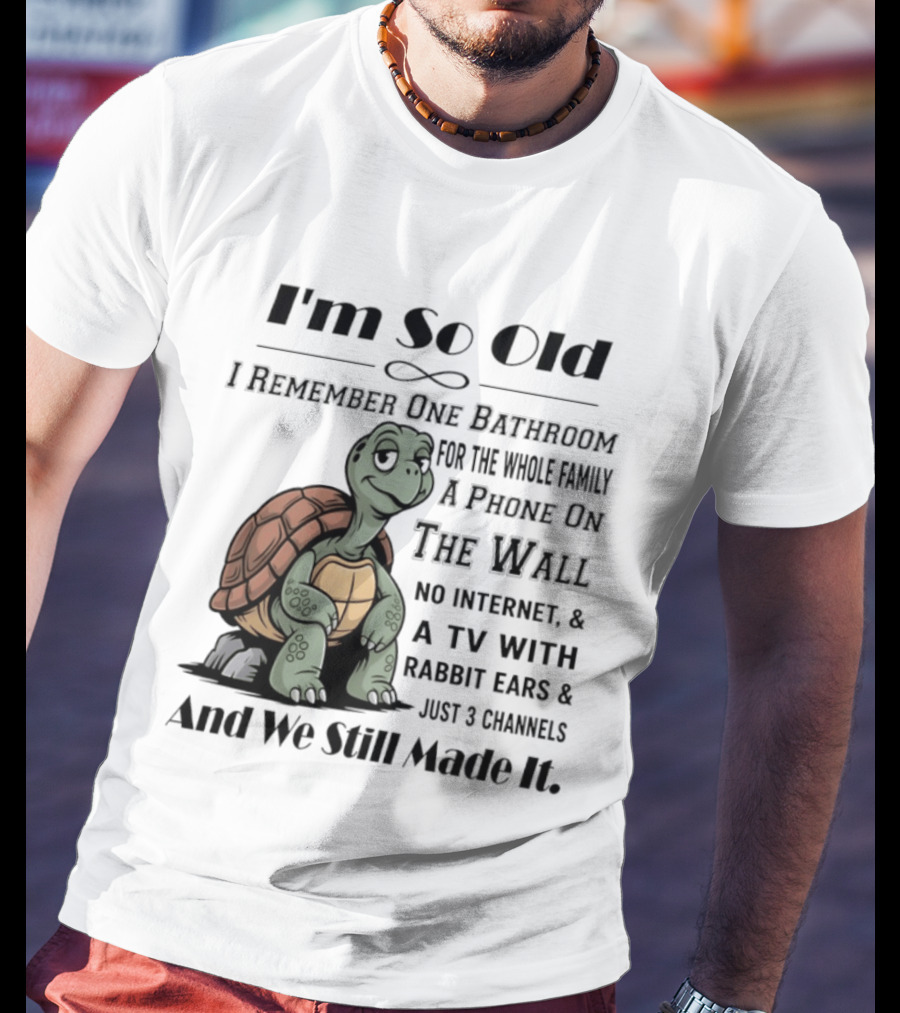 I'm So Old I Remember One Bathroom A Phone On The Wall TV With Rabbit Ears And Just 3 Channels T-Shirt