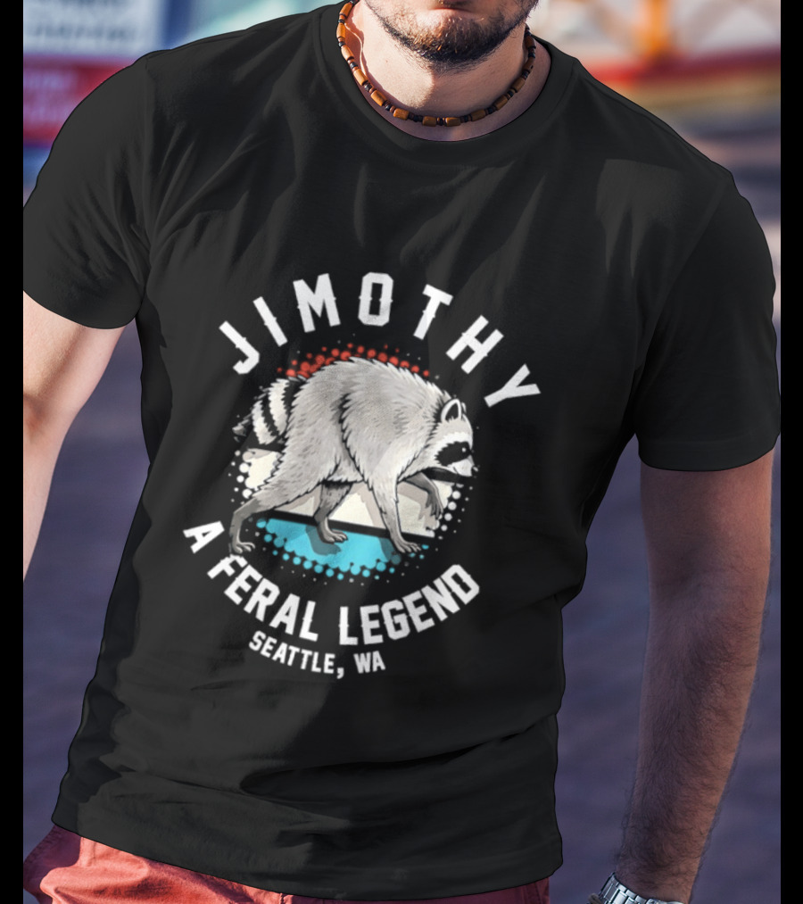 Jimothy Feral Legend Raccoon Seattle WA T-Shirt