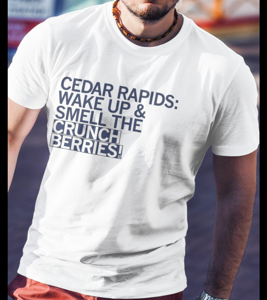 Cedar Rapids Wake Up And Smell The Crunch Berries T-Shirt