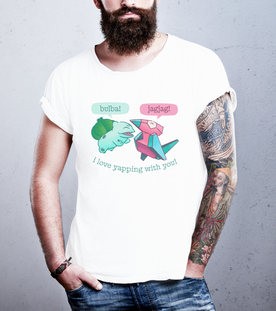 Bulba Jagjag I Love Yapping With You Bulbasaur And Porygon Conversation T-Shirt