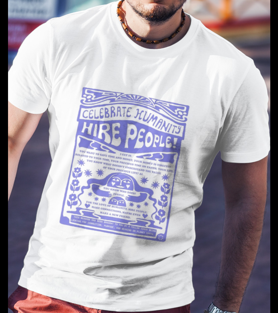 Celebrate Humanity Hire People Embrace Inclusion Diversity Kindness T-Shirt