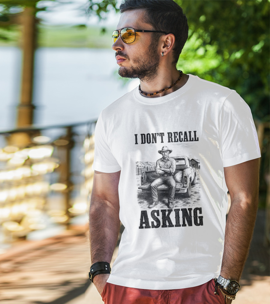 I Don't Recall Asking Cowboy Sarcastic Western T-Shirt