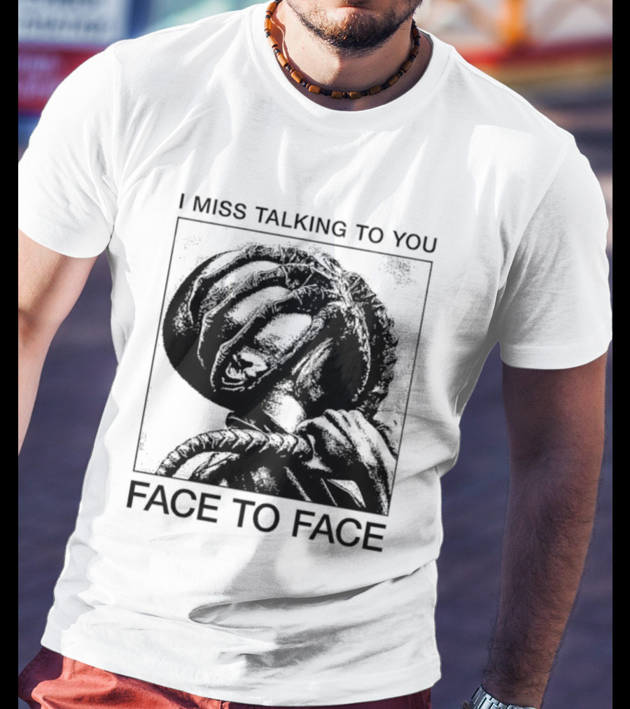 I Miss Talking To You Face To Face Alien T-Shirt