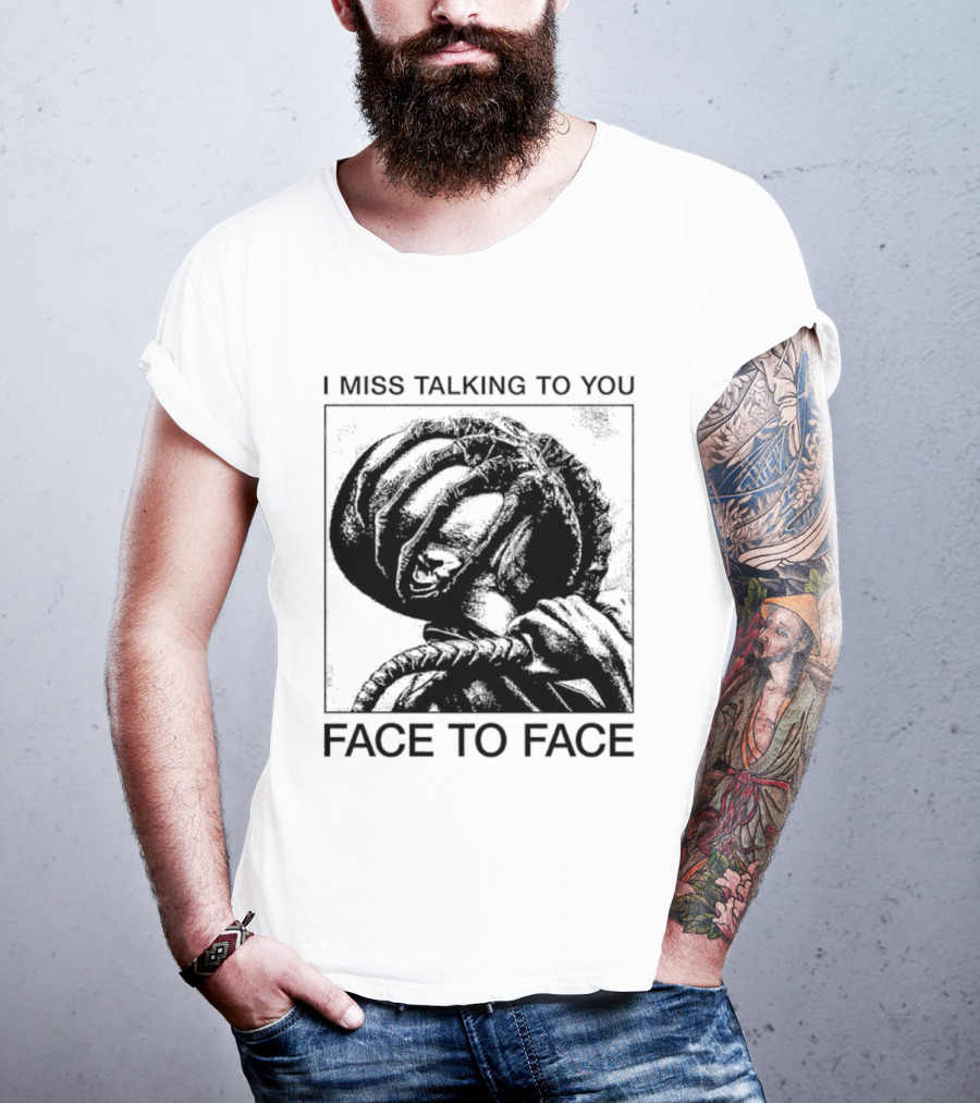 I Miss Talking To You Face To Face Alien T-Shirt