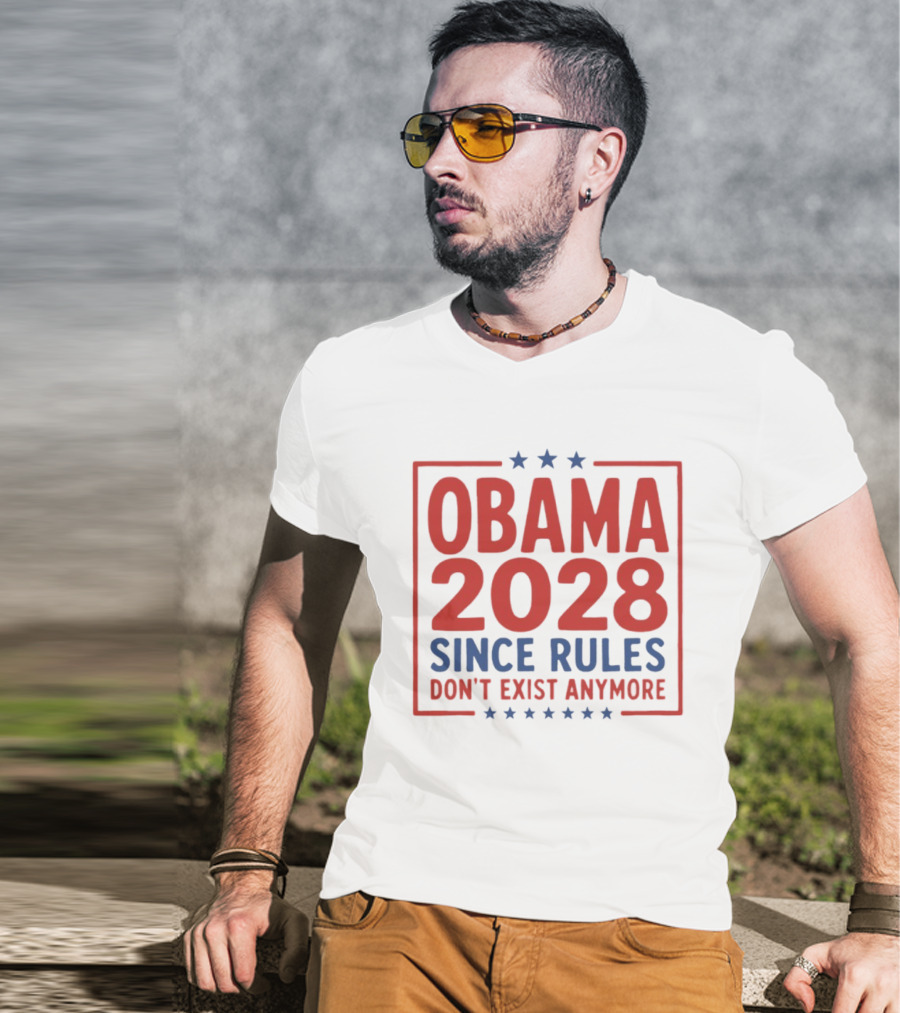 Obama 2028 Since Rules Don't Exist Anymore Stars T-Shirt