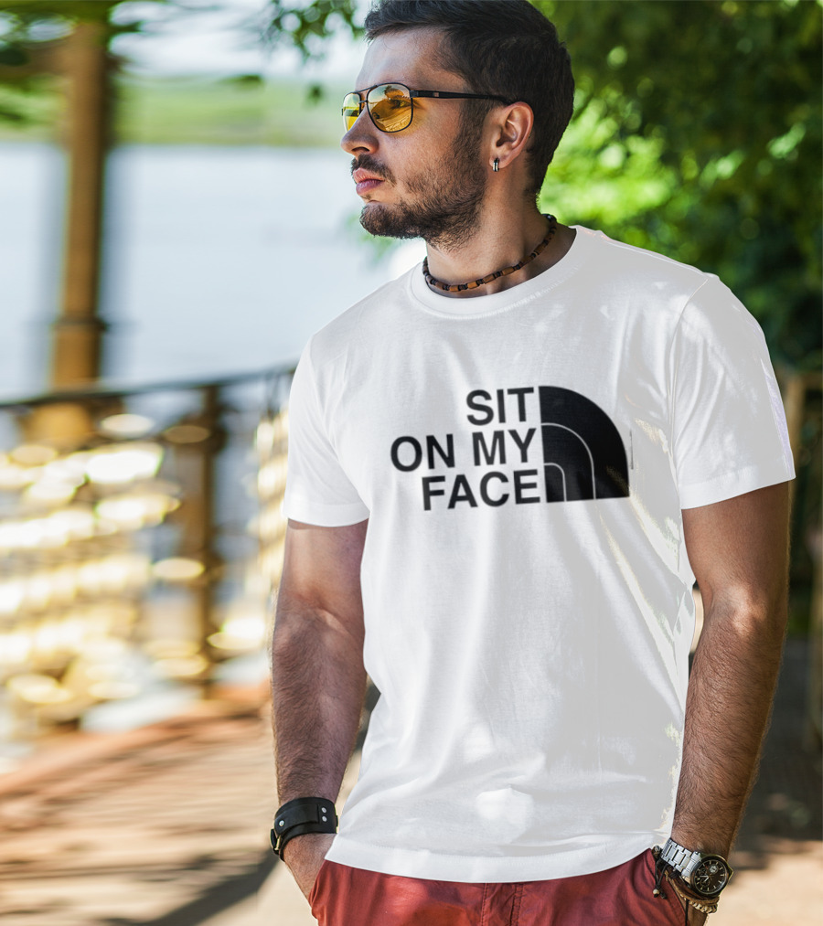 Sit On My Face The North Face T-Shirt