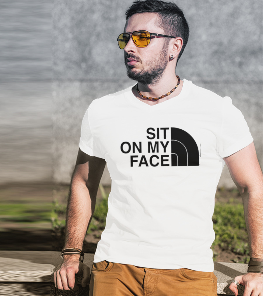 Sit On My Face The North Face T-Shirt