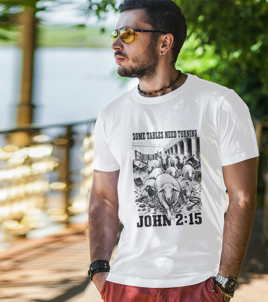 Some Tables Need Turning John 2:15 Biblical Verse Sheep T-Shirt