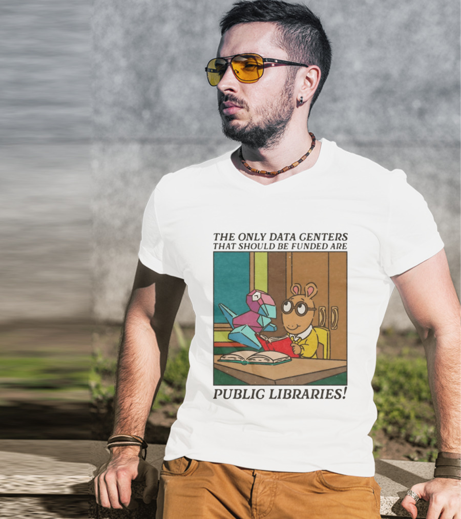 The Only Data Centers That Should Be Funded Are Public Libraries Arthur And Porygon T-Shirt