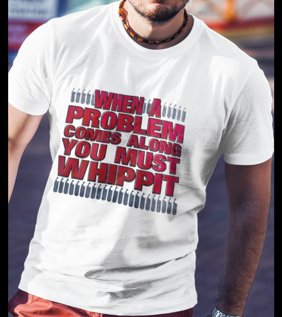 When A Problem Comes Along You Must Whippet Nitrous Oxide T-Shirt