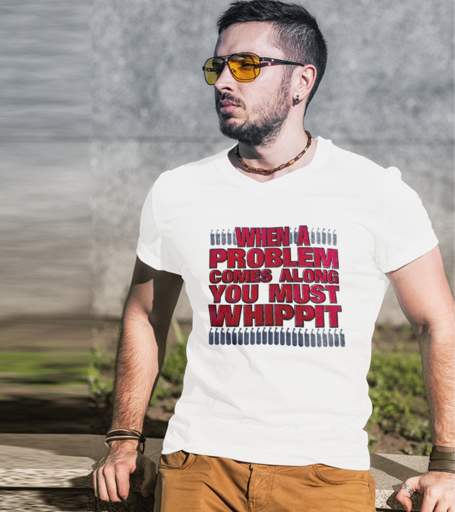 When A Problem Comes Along You Must Whippet Nitrous Oxide T-Shirt