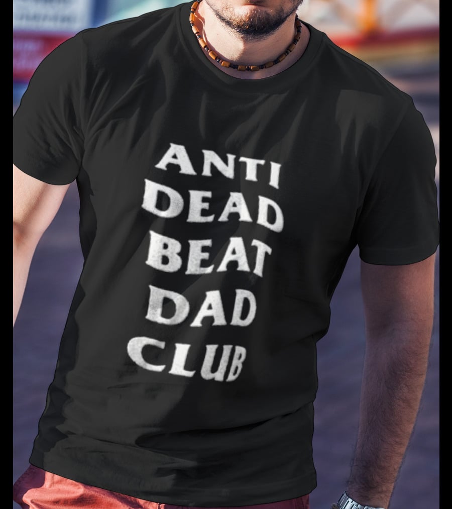Anti Dead Beat Dad Club T-Shirt