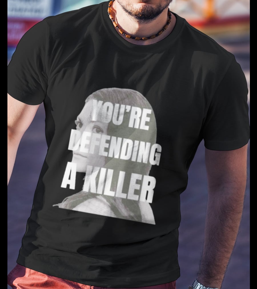 Clancy Trial You're Defending A Killer T-Shirt