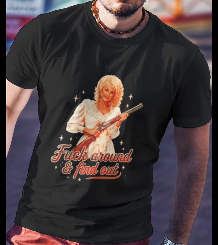 Dolly Parton Fuck Around And Find Out Retro Country T-Shirt