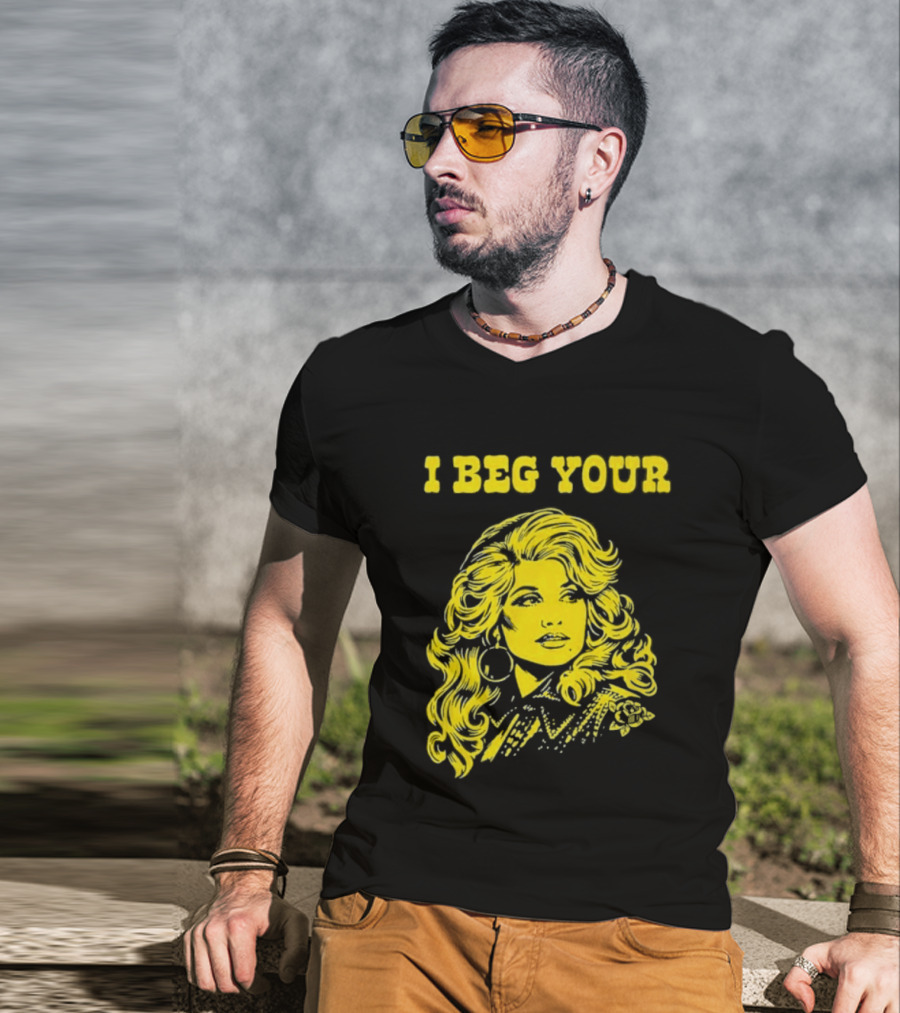 I Beg Your Dolly Parton Country Music T-Shirt