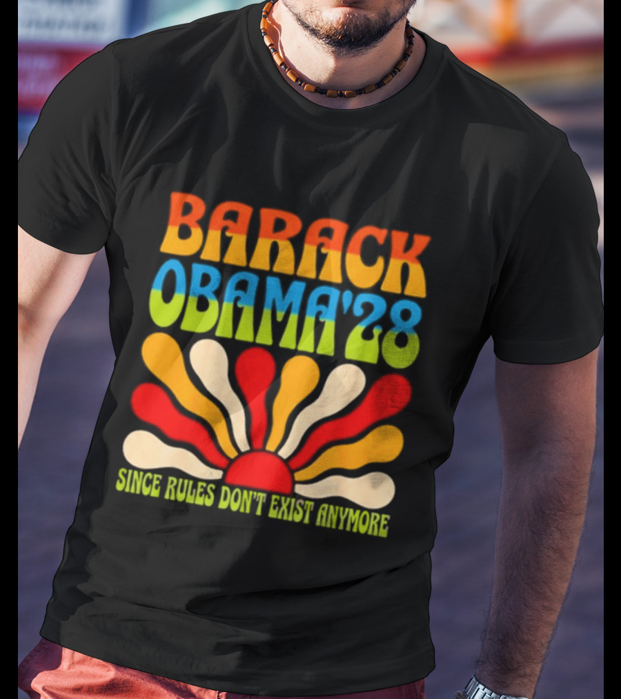 Barack Obama '28 Since Rules Don't Exist Anymore Sunburst T-Shirt