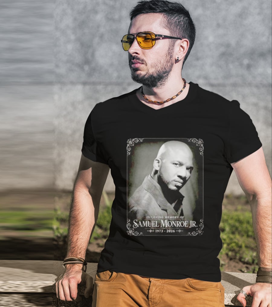 In Loving Memory Of Samuel Monroe Jr 1973 2026 T-Shirt