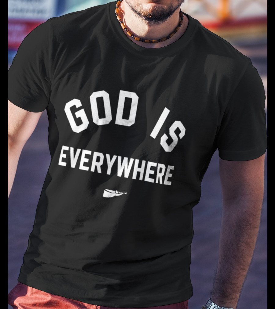 Garrett Nussmeier God Is Everywhere Encouragement T-Shirt