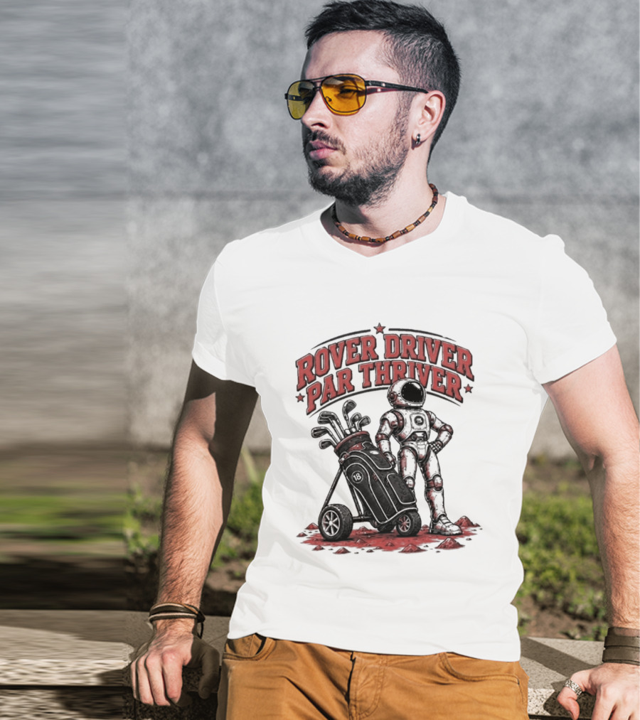 Rover Driver Par Thriver Astronaut Golfing Adventure T-Shirt