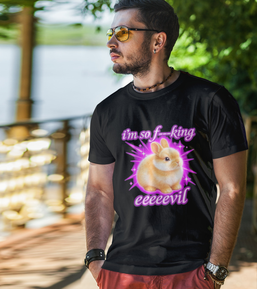 I'm So F King Eeeeevil Bunny T-Shirt