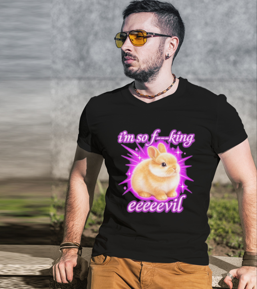 I'm So F King Eeeeevil Bunny T-Shirt