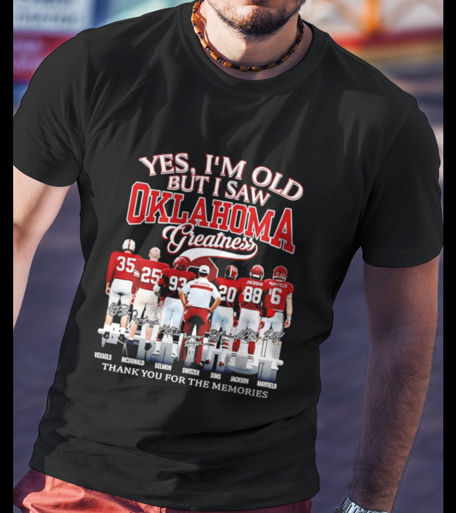 Yes I'm Old But I Saw Oklahoma Greatness Thank You For The Memories Oklahoma Sooners T-Shirt