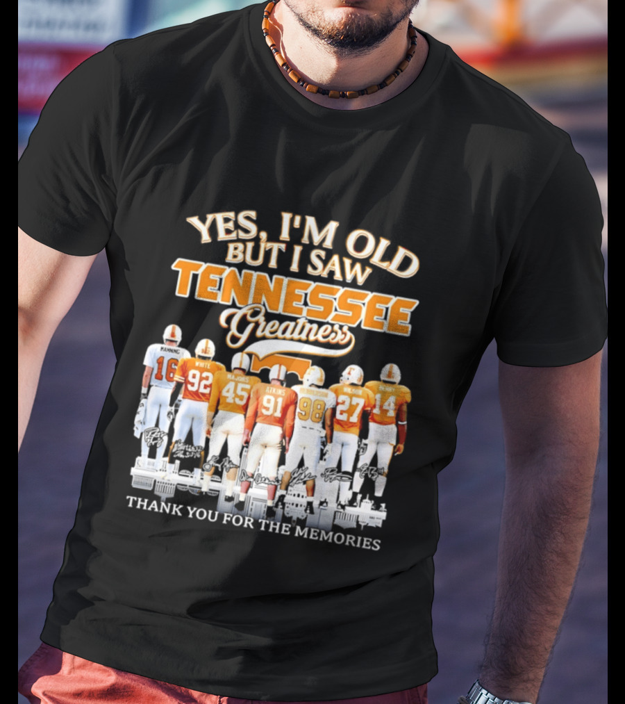Yes I'm Old But I Saw Tennessee Vols Greatness Thank You For The Memories T-Shirt