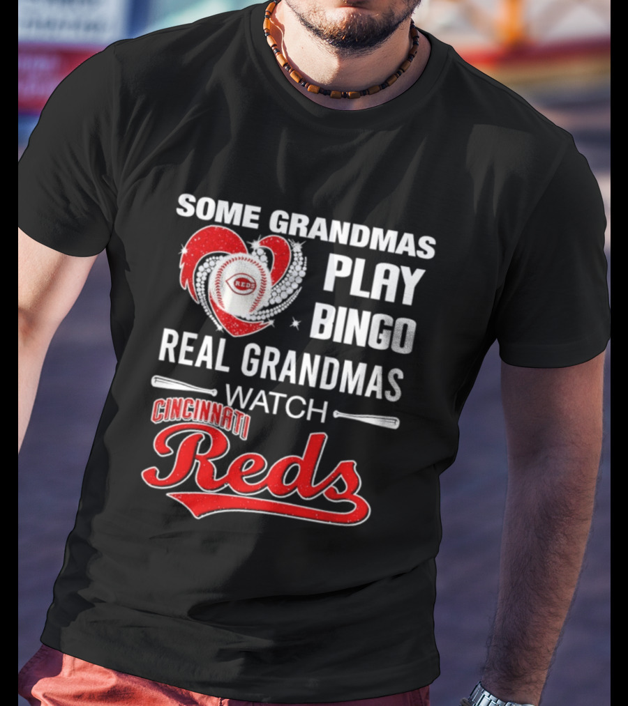 Cincinnati Reds Some Grandmas Play Bingo Real Grandmas Baseball T-Shirt