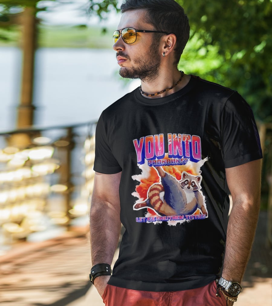 You Into Pronouns Let Me She Them Titties Raccoon T-Shirt