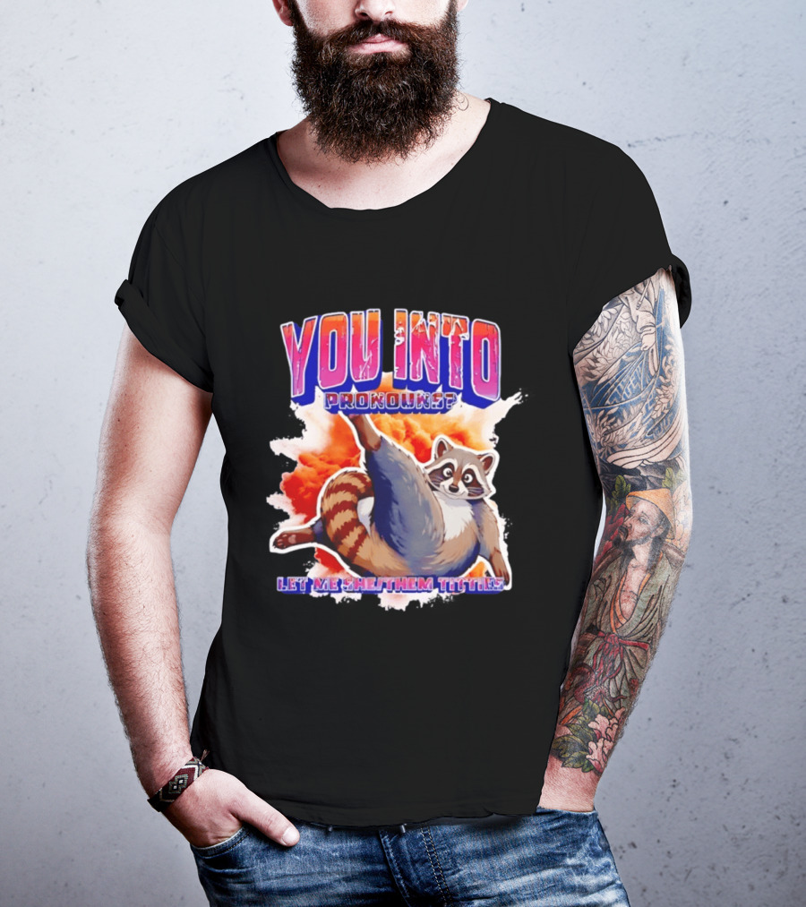 You Into Pronouns Let Me She Them Titties Raccoon T-Shirt