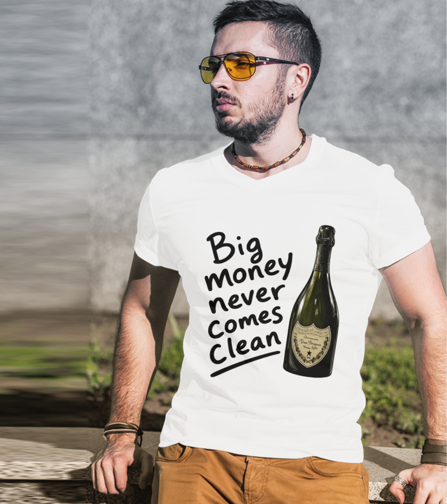 Big Money Never Comes Clean Dom Pérignon Bottle T-Shirt