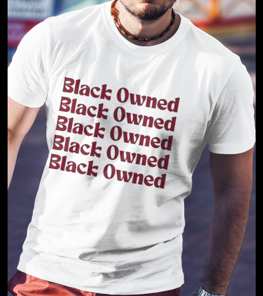 Black Owned Black Owned Black Owned Black Owned Black Owned T-Shirt