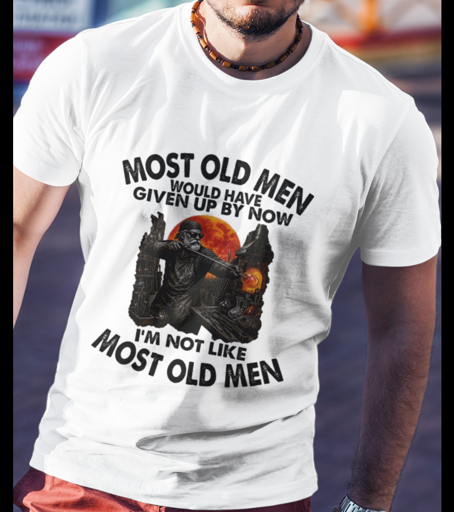 Glassblower Most Old Men Would Have Given Up By Now I'm Not Like Most Old Men T-Shirt