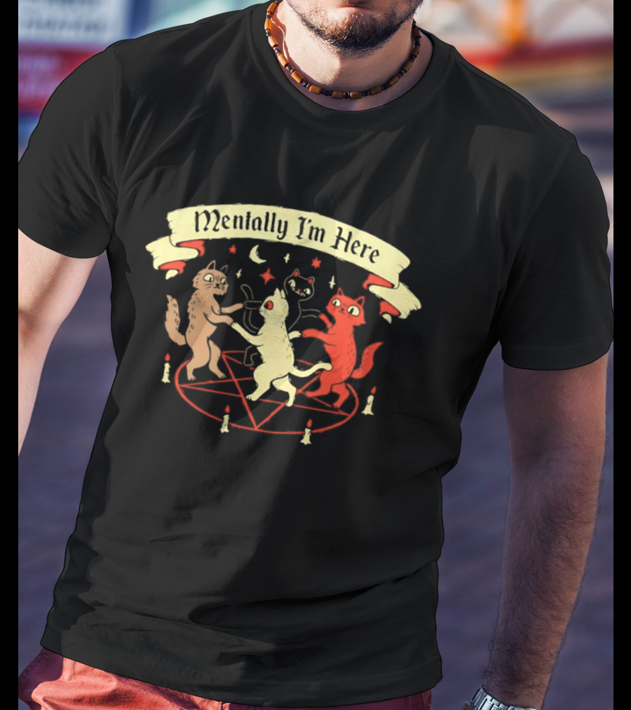 Mentally I'm Here Dancing Cats Pentagram Candles Moon Stars T-Shirt
