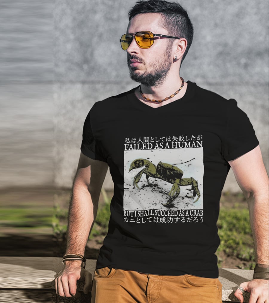 Failed As A Human But I Shall Succeed As A Crab Kanji T-Shirt