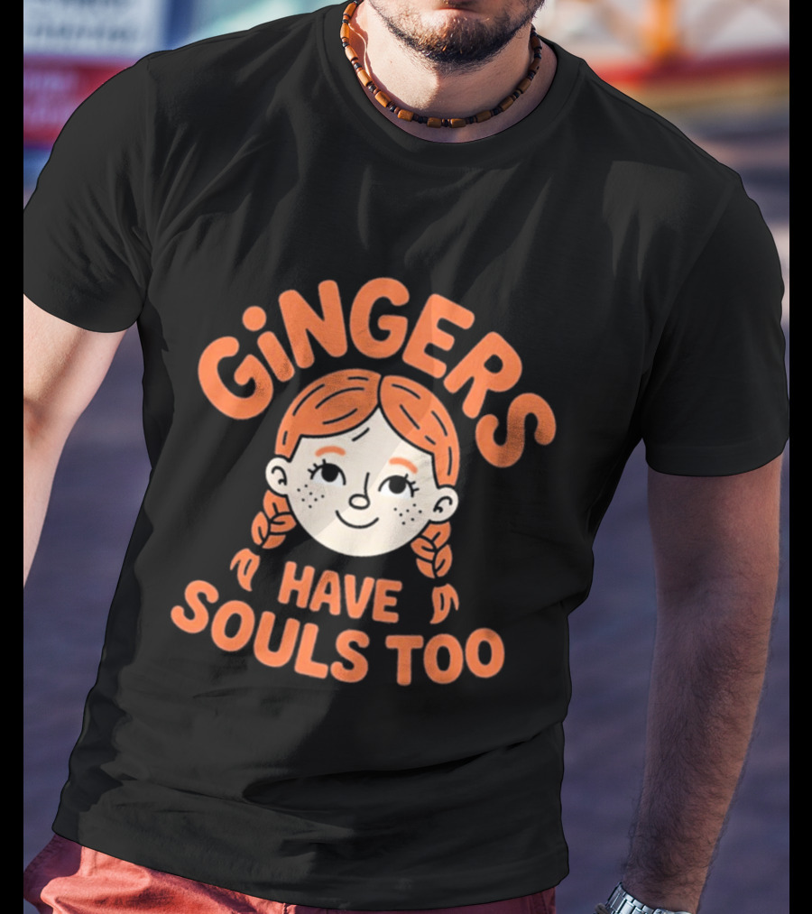 Gingers Have Souls Too Redhead T-Shirt