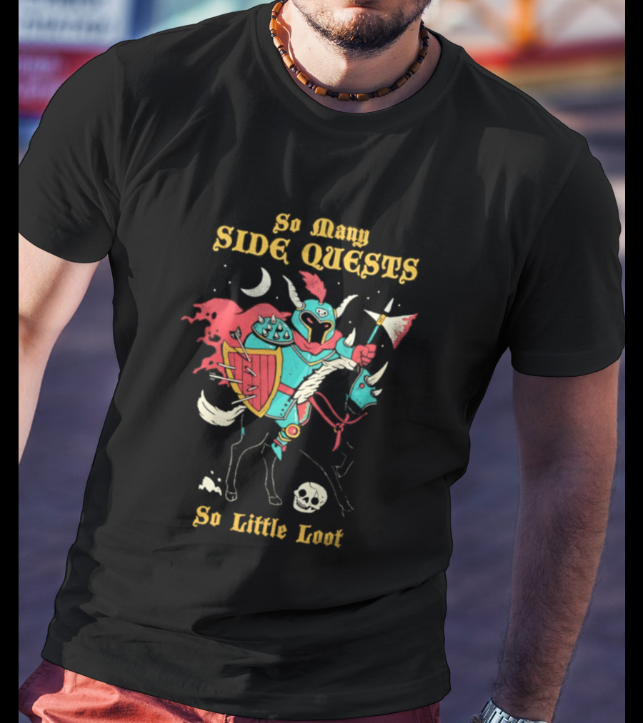 So Many Side Quests So Little Loot Knight And Horse Adventure T-Shirt