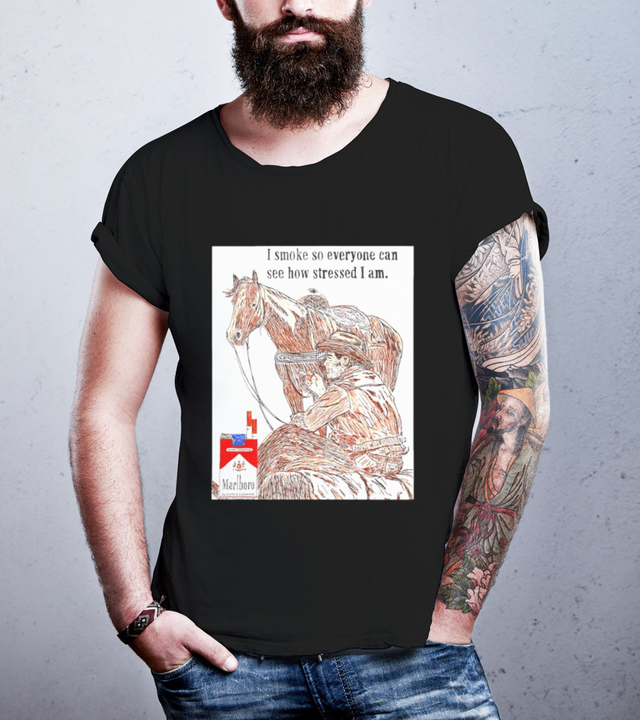 I Smoke So Stressed I Am Marlboro Cowboy Horse T-Shirt