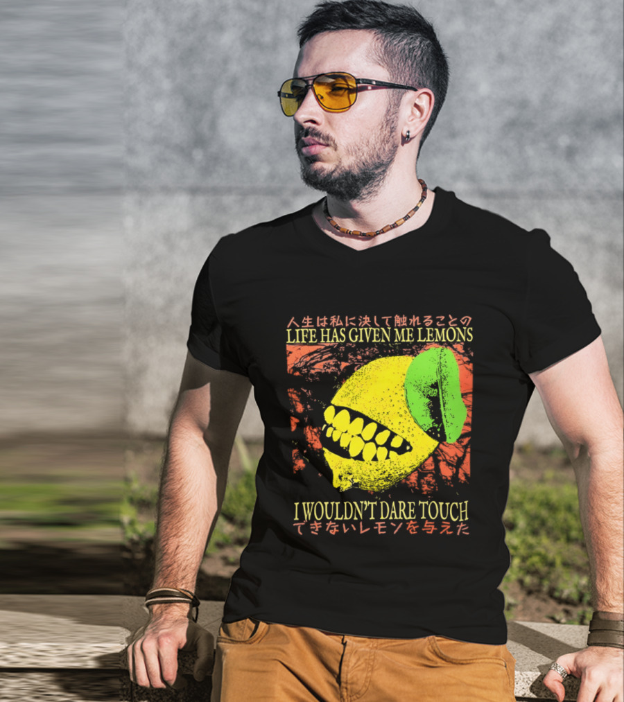 Life Has Given Me Lemons I Wouldn't Dare Touch T-Shirt