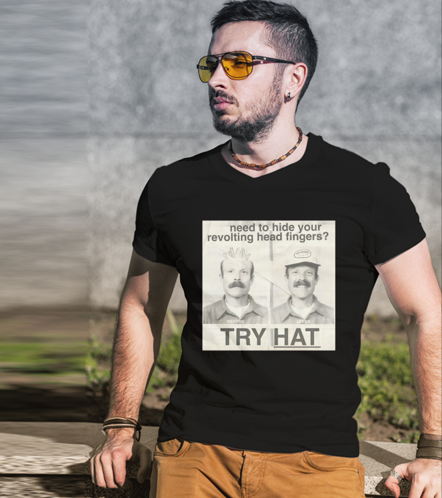 Need To Hide Your Revolting Head Fingers Try Hat Before After No Fingers T-Shirt