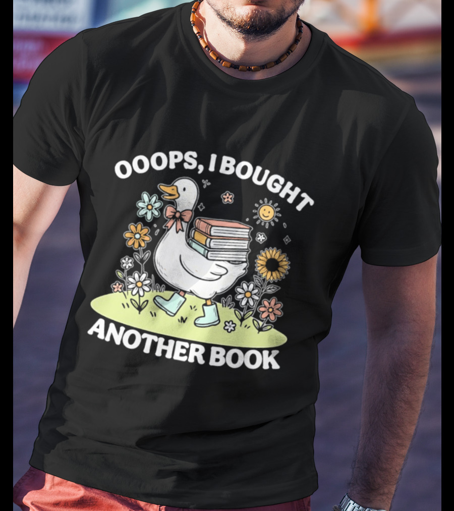 Ooops I Bought Another Book Goose With Flowers And Boots T-Shirt