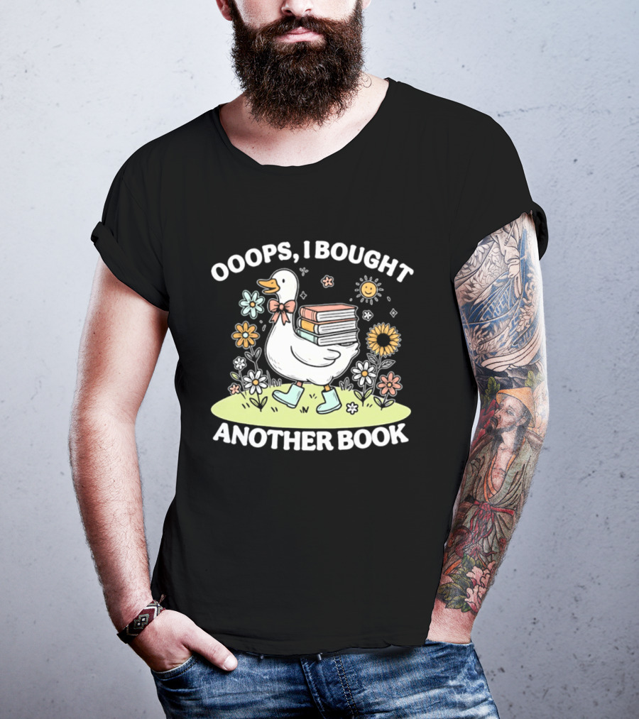 Ooops I Bought Another Book Goose With Flowers And Boots T-Shirt