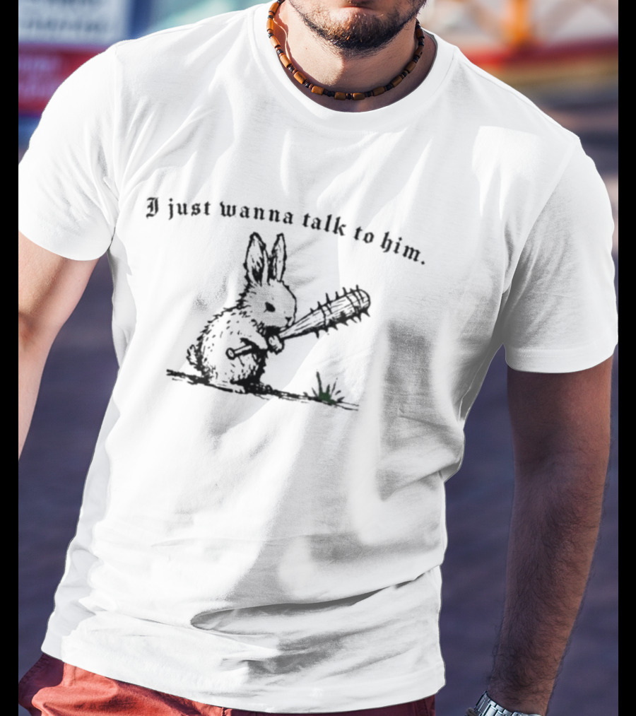 Bunny I Just Wanna Talk To Him With Bat Cute Animal Humor T-Shirt
