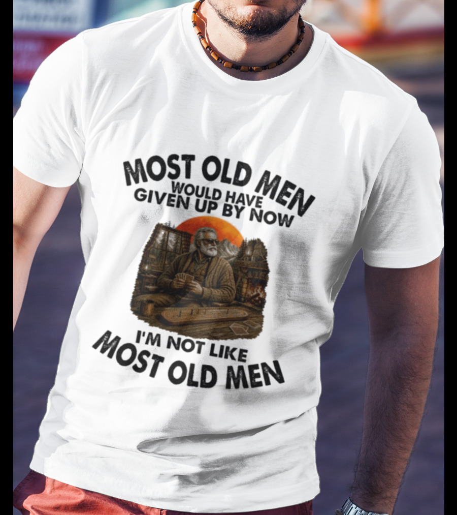 Cribbage Most Old Men Would Have Given Up By Now I'm Not Like Most Old Men T-Shirt
