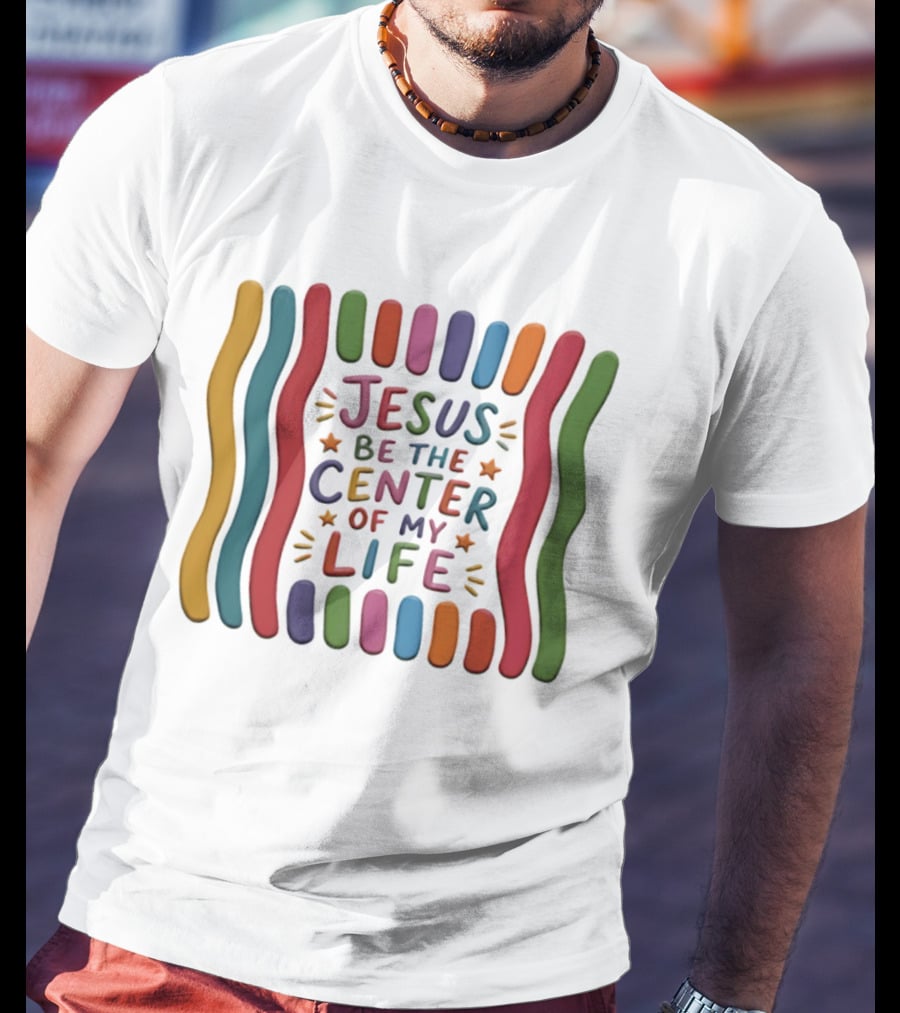 Jesus Be The Center Of My Life Colorful Waves And Stars T-Shirt