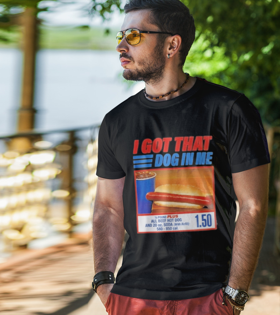 I Got That Dog In Me All Beef Hot Dog Pound Plus Soda T-Shirt